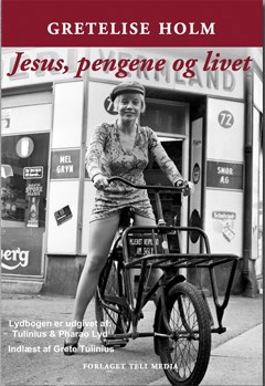 Gretelise Holm - Jesus, pengene og livet