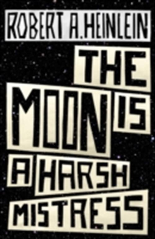Robert A. Heinlein - The Moon is a Harsh Mistress