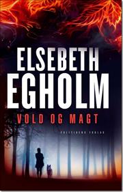 Elsebeth Egholm - Vold og Magt