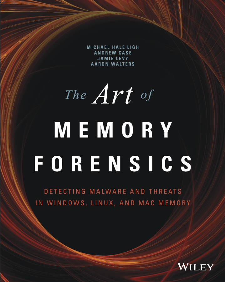 Michael Hale Ligh - The Art of memory forensics